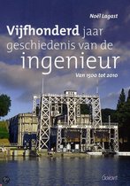 Vijfhonderd Jaar Geschiedenis Van De Ingenieur