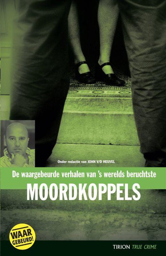 De Waargebeurde Verhalen Van 'S Werelds Beruchtste Moordkoppels - John van den Heuvel | Respetofundacion.org