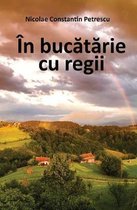 In Bucatarie Cu Regii