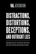Distractions, Distortions, Deceptions, and Outright Lies