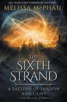 Pattern of Shadow & Light-The Sixth Strand