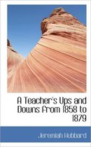 A Teacher's Ups and Downs from 1858 to 1879