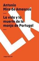 Vida Y La Muerte de la Monja de Portugal