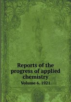 Reports of the progress of applied chemistry Volume 6. 1921