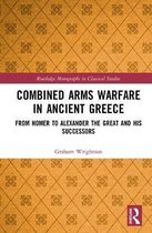 Routledge Monographs in Classical Studies- Combined Arms Warfare in Ancient Greece