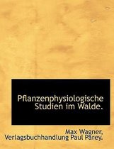 Pflanzenphysiologische Studien Im Walde.