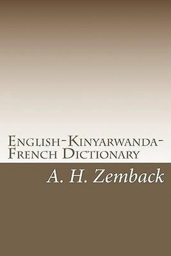EnglishKinyarwandaFrench Dictionary 9781448676217 A H Zemback