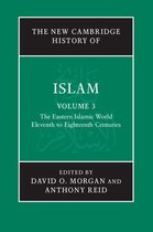 The New Cambridge History of Islam - The New Cambridge History of Islam: Volume 3, The Eastern Islamic World, Eleventh to Eighteenth Centuries