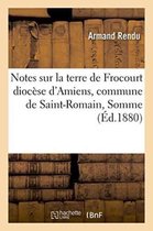 Notes Sur La Terre de Frocourt Dioc se d'Amiens, Commune de Saint-Romain Somme