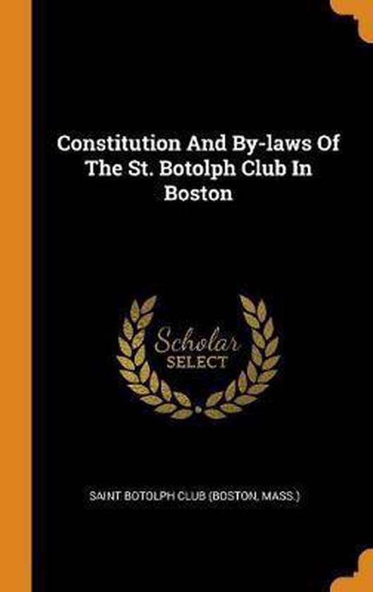 Constitution and ByLaws of the St. Botolph Club in Boston