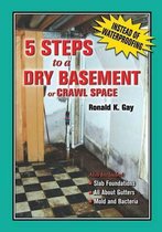 5 Steps to a Dry Basement or Crawl Space