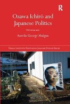 Nissan Institute/Routledge Japanese Studies- Ozawa Ichirō and Japanese Politics