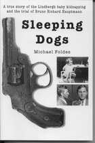 Sleeping Dogs: A true story of the Lindbergh baby kidnapping