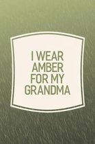 I Wear Amber For My Grandma
