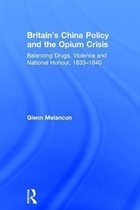 Britain's China Policy and the Opium Crisis