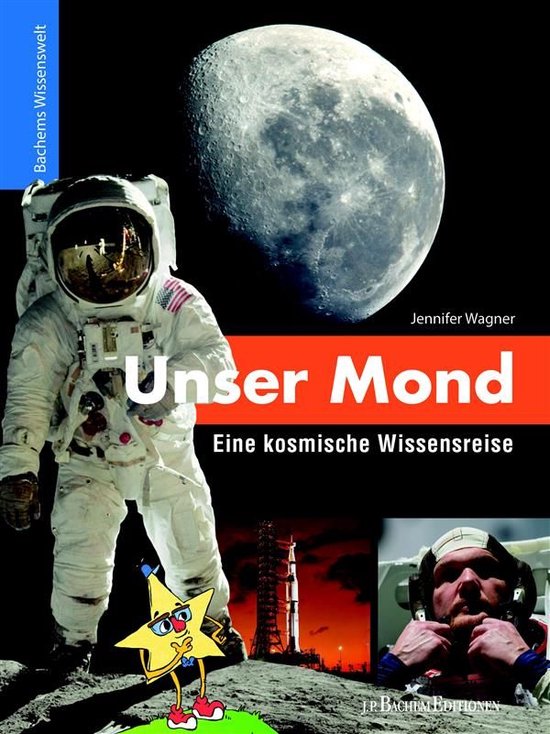 Bachems Wissenswelt - Unser Mond - Eine kosmische Wissensrei ... - cover