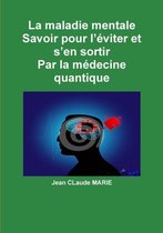 La Maladie Mentale Savoir Pour L'eviter Et S'en Sortir