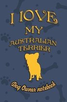 I Love My Australian Terrier - Dog Owner's Notebook