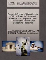 Board of Com'rs of Allen County, Ohio V. State of Ohio Ex Rel Bowman U.S. Supreme Court Transcript of Record with Supporting Pleadings