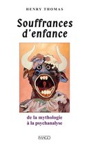 Souffrances d'enfance - De la mythologie à la psychanalyse