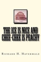 The Ice Is Nice and Chee-Chee Is Peachy