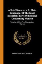 A Brief Summary, in Plain Language, of the Most Important Laws of England Concerning Women