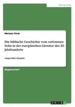 Die Biblische Geschichte Vom Verlorenen Sohn in Der Europaischen Literatur Des 20. Jahrhunderts