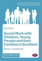 Transforming Social Work Practice Series - Social Work with Children, Young People and their Families in Scotland