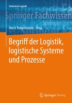 Fachwissen Logistik - Begriff der Logistik, logistische Systeme und Prozesse