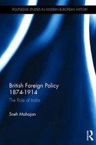 Routledge Studies in Modern European History- British Foreign Policy 1874-1914