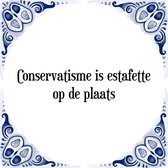 Tegeltje met Spreuk (Tegeltjeswijsheid): Conservatisme is estafette op de plaats + Kado verpakking & Plakhanger