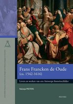 Verhandelingen van de KVAB voor Wetenschappen en Kunsten. Nieuwe reeks- Frans Francken de Oude (ca. 1542-1616)