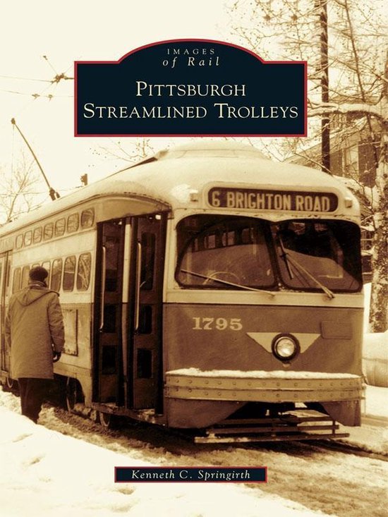 Images of Rail - Pittsburgh Streamlined Trolleys - cover