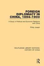 Routledge Library Editions: History of China - Foreign Diplomacy in China, 1894-1900