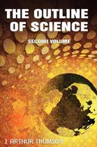 The Outline of Science, Second Volume