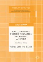 Mobility & Politics - Exclusion and Forced Migration in Central America