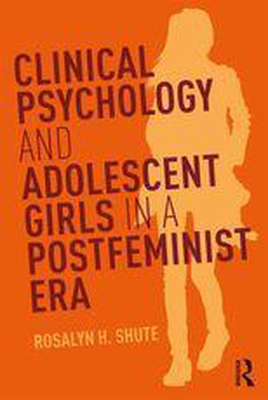 Clinical Psychology and Adolescent Girls in a Postfeminist E ... - cover
