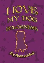 I Love My Dog Bolognese - Dog Owner Notebook