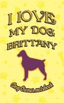 I Love My Dog Brittany - Dog Owner Notebook