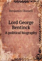 Lord George Bentinck a Political Biography