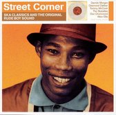 Street Corner: Ska Classics And The Original Rude Boy Sound