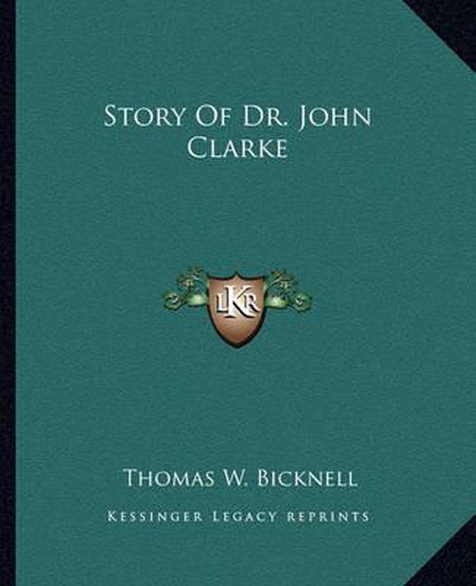 Story Of Dr. John Clarke van Thomas W Bicknell