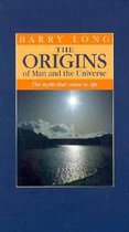 The Origins of Man and the Universe