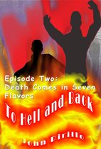 To Hell and Back 2 - To Hell and Back, Episode Two, Death Comes in Seven Flavors