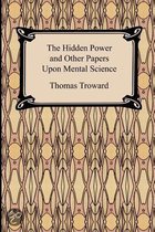 The Hidden Power and Other Papers Upon Mental Science