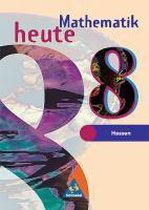 Mathematik heute 8. Schülerband. Bremen, Hessen. Neubearbeitung