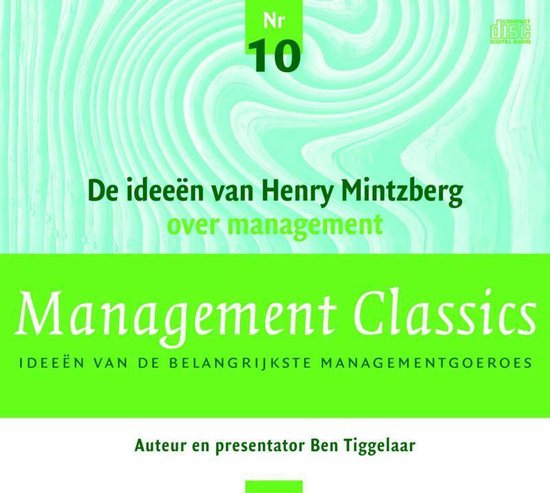 Cover van het boek 'Management Classics / De ideeen van Henry Mintzberg over management' van Ben Tiggelaar
