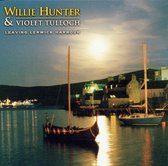 William Hunter & Violet Tulloch - Leaving Lerwick Harbour (CD)