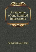 A catalogue of one hundred impressions