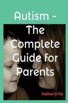 Autism - The Complete Guide for Parents